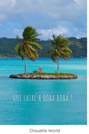 visiter bora Bora : que faire